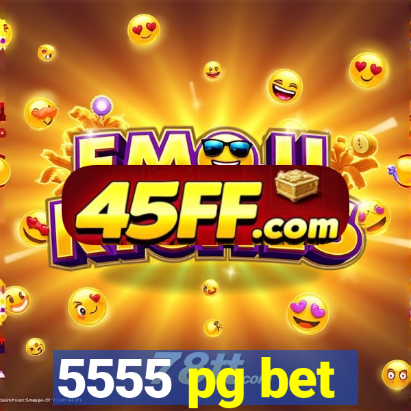 5555 pg bet